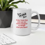 Custom Design Print Coffee Mug (11lz, 15lz, of 20lz) Printed both sides